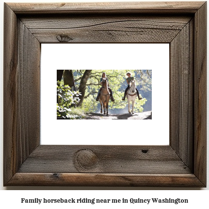 family horseback riding near me in Quincy, Washington